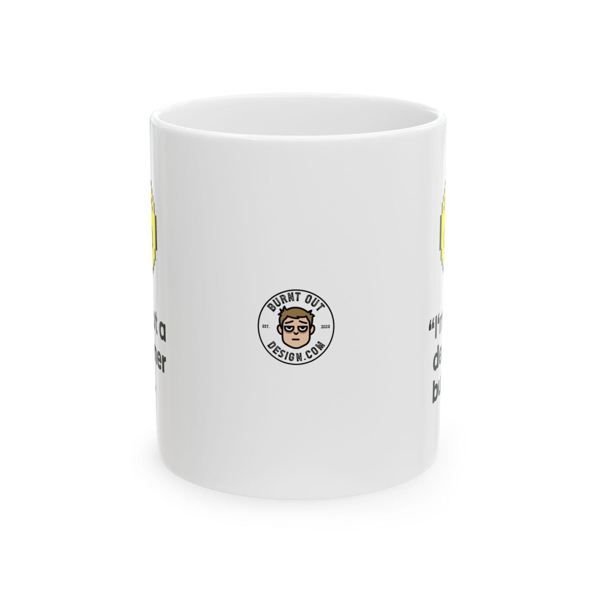 Burnt Out™ | I'm not a Designer but... Gift Mug