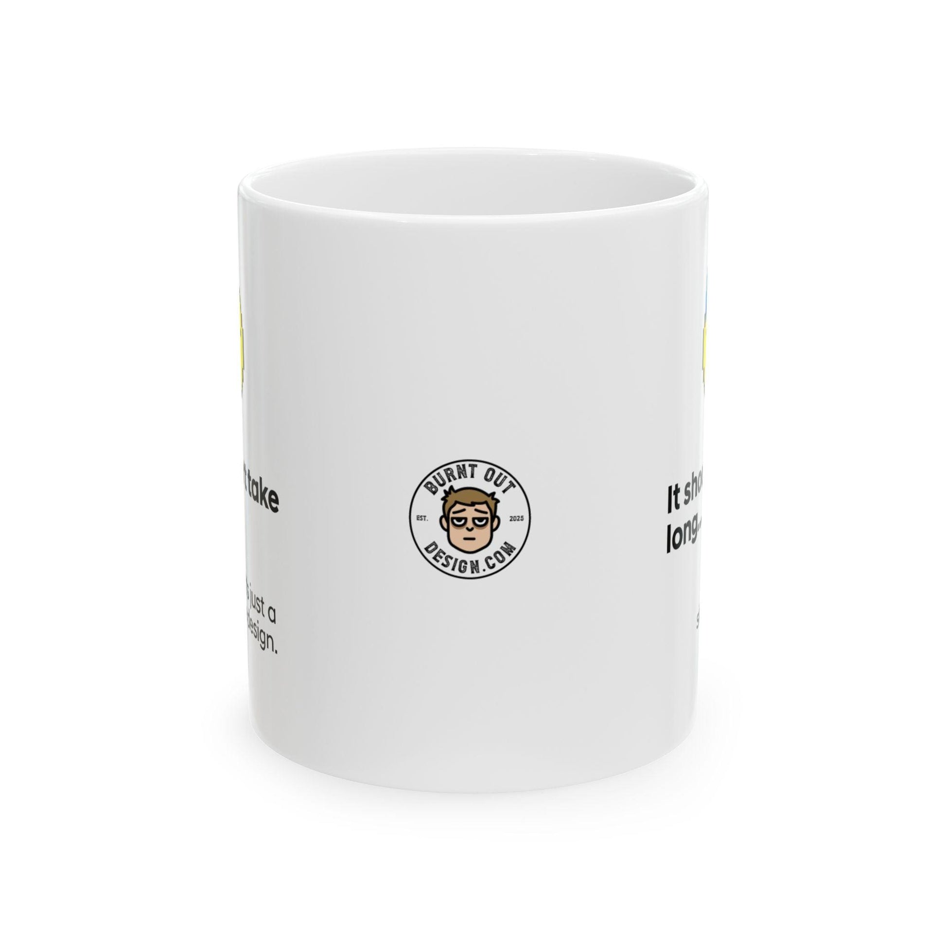 Burnt Out™ | Shouldn't Take Long Gift Mug