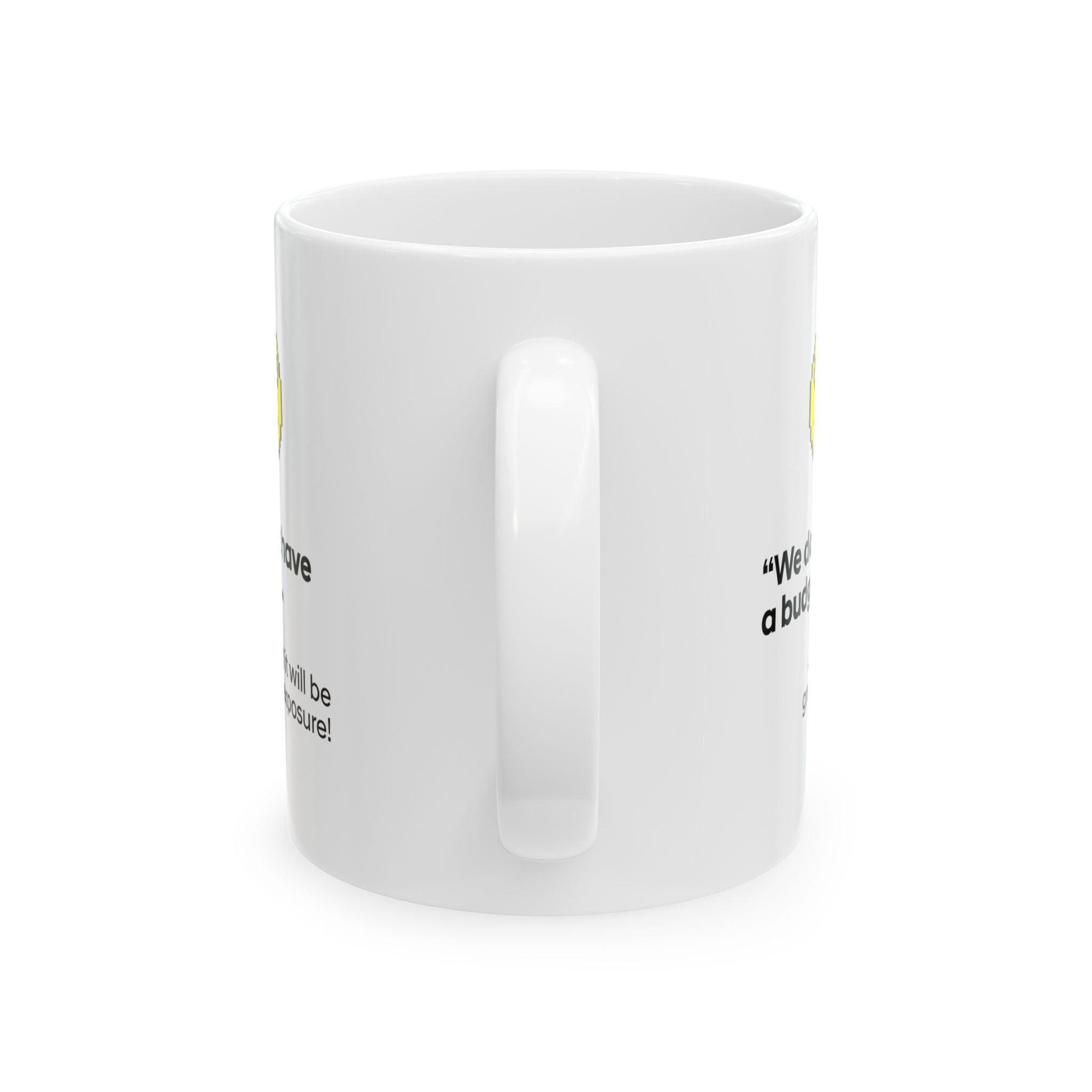 Burnt Out™ | "We Have No Budget" Quote Gift Mug